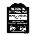 Signmission Reserved Parking for Hotel Guests Unauthorized Vehicles Towed Away Alum, 24" x 18", BW-1824-23098 A-DES-BW-1824-23098